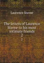 The letters of Laurence Sterne to his most intimate friends. 2 - Sterne Laurence