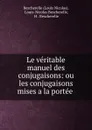 Le veritable manuel des conjugaisons: ou les conjugaisons mises a la portee . - Louis Nicolas