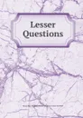 Lesser Questions - Susan Mary Elizabeth Stewart-Mackenzie Jeune St. Helier