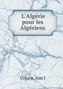 L.Algerie pour les Algeriens - Ism'l Urba'n