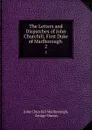 The Letters and Dispatches of John Churchill, First Duke of Marlborough . 2 - John Churchill Marlborough