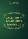 Leyendas y tradiciones historicas - José Zorrilla