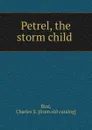 Petrel, the storm child - Charles S. Bird