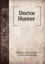 Doctor Hunter - Alden Joseph Blethen