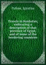 Travels in Kordofan; embracing a description of that province of Egypt, and of some of the bordering countries - Ignatius Pallme