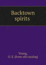 Backtown spirits - O.E. Young