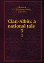 Clan-Albin: a national tale . 3 - Christian Isobel Johnstone