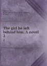 The girl he left behind him. A novel. 2 - Richard Mounteney Jephson