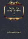 Bevis : the story of a boy. 3 - Richard Jefferies