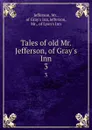 Tales of old Mr. Jefferson, of Gray.s Inn. 3 - Mr. Jefferson