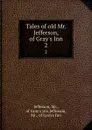 Tales of old Mr. Jefferson, of Gray.s Inn. 2 - Mr. Jefferson