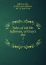 Tales of old Mr. Jefferson, of Gray.s Inn. 1 - Mr. Jefferson