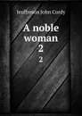 A noble woman. 2 - Jeaffreson John Cordy