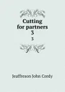 Cutting for partners. 3 - Jeaffreson John Cordy