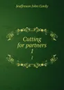 Cutting for partners. 1 - Jeaffreson John Cordy