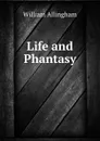 Life and Phantasy - William Allingham