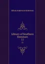 Library of Southern literature. 11 - Alderman Edwin Anderson
