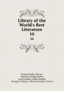 Library of the World.s Best Literature. 10 - Charles Dudley Warner