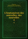 L.heptameron des nouvelles: des nouvelles. 4 - Anatole de Courde de Montaiglon Marguerite