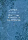 Oeuvres de Monsieur de Montesquieu. 2 - Baron de Montesquieu