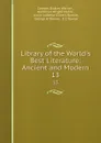 Library of the World.s Best Literature: Ancient and Modern. 13 - Charles Dudley Warner