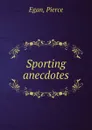 Sporting anecdotes - Pierce Egan