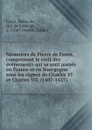 Memoires de Pierre de Fenin, comprenant le recit des evenements qui se sont passes en France et en Bourgogne sous les regnes de Charles VI et Charles VII. (1407-1427) - Pierre de Fenin