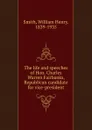 The life and speeches of Hon. Charles Warren Fairbanks, Republican candidate for vice-president - William Henry Smith