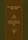 Paris, ses organes, ses fonctions et sa vie, dans la seconde moitie du xixe siecle. 4 - Maxime Du Camp