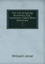 The Life of George Brummell, Esq.: Commonly Called Beau Brummell. 2 - William Jesse