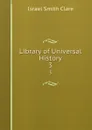 Library of Universal History. 3 - Israel Smith Clare