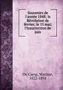 Souvenirs de l.annee 1848; la Revolution de fevrier; le 15 mai; l.Insurrection de juin - Maxime Du Camp