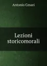 Lezioni storicomorali - Antonio Cesari