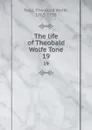 The life of Theobald Wolfe Tone. 19 - Theobald Wolfe Tone