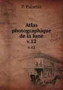 Atlas photographique de la lune. v.12 - P. Puiseux