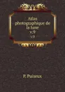 Atlas photographique de la lune. v.9 - P. Puiseux