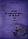 Atlas photographique de la lune. v.6 - P. Puiseux