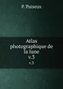 Atlas photographique de la lune. v.3 - P. Puiseux