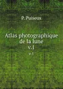 Atlas photographique de la lune. v.1 - P. Puiseux
