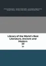 Library of the World.s Best Literature, Ancient and Modern. 39 - Charles Dudley Warner