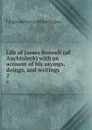Life of James Boswell (of Auchinleck) with an account of his sayings, doings, and writings. 2 - Fitzgerald Percy Hetherington