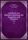 Lehrbuch zur Bahnbestimmung der Kometen und Planeten. v.2 - Theodor Oppolzer