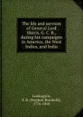 The life and services of General Lord Harris, G. C. B., during his campaigns in America, the West Indies, and India - Stephen Rumbold Lushington