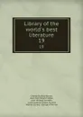 Library of the world.s best literature. 19 - Charles Dudley Warner