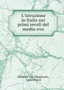 L.istruzione in Italia nei primi secoli del medio-evo - Wilhelm von Giesebrecht