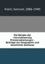 Die Barajta der vierundzwanzig Priesterabteilungen : Beitrage zur Geographie und Geschichte Galilaeas - Samuel Klein