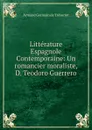 Litterature Espagnole Contemporaine: Un romancier moraliste, D. Teodoro Guerrero - Armand Germain de Tréverret