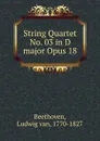 String Quartet No. 03 in D major Opus 18 - Ludwig van Beethoven