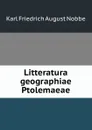 Litteratura geographiae Ptolemaeae - Karl Friedrich August Nobbe