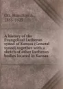 A history of the Evangelical Lutheran synod of Kansas (General synod) together with a sketch of other Lutheran bodies located in Kansas - Hamilton A. Ott